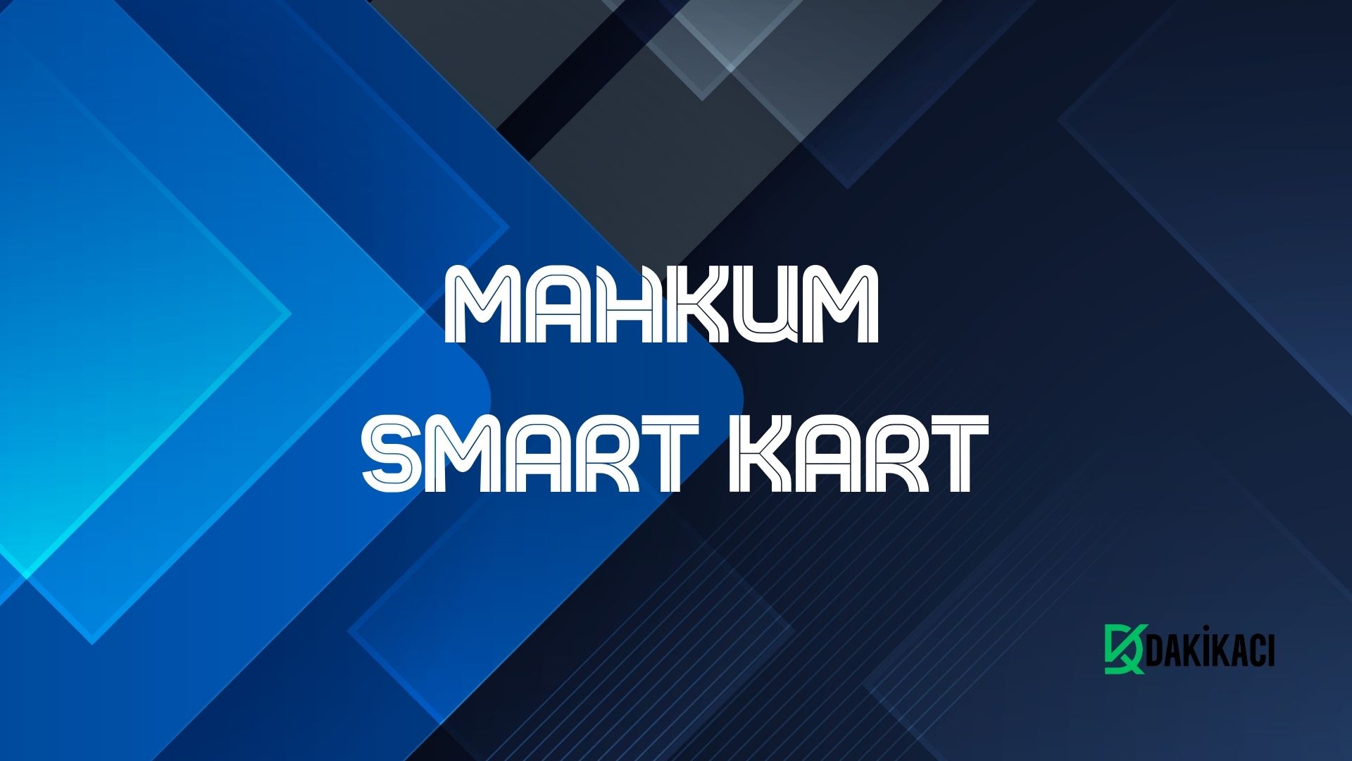 Mahkum Smart Kart - Dakikaci.com